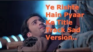 Ye Rishte Hain Pyaar Ke Sad Title Song With Lyrics ||Saheer