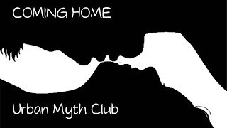 Coming Home - Urban Myth Club (TRADUÇÃO) TRILHA SONORA EM FAMÍLIA - TEMA DE JULIANA E JAIRO