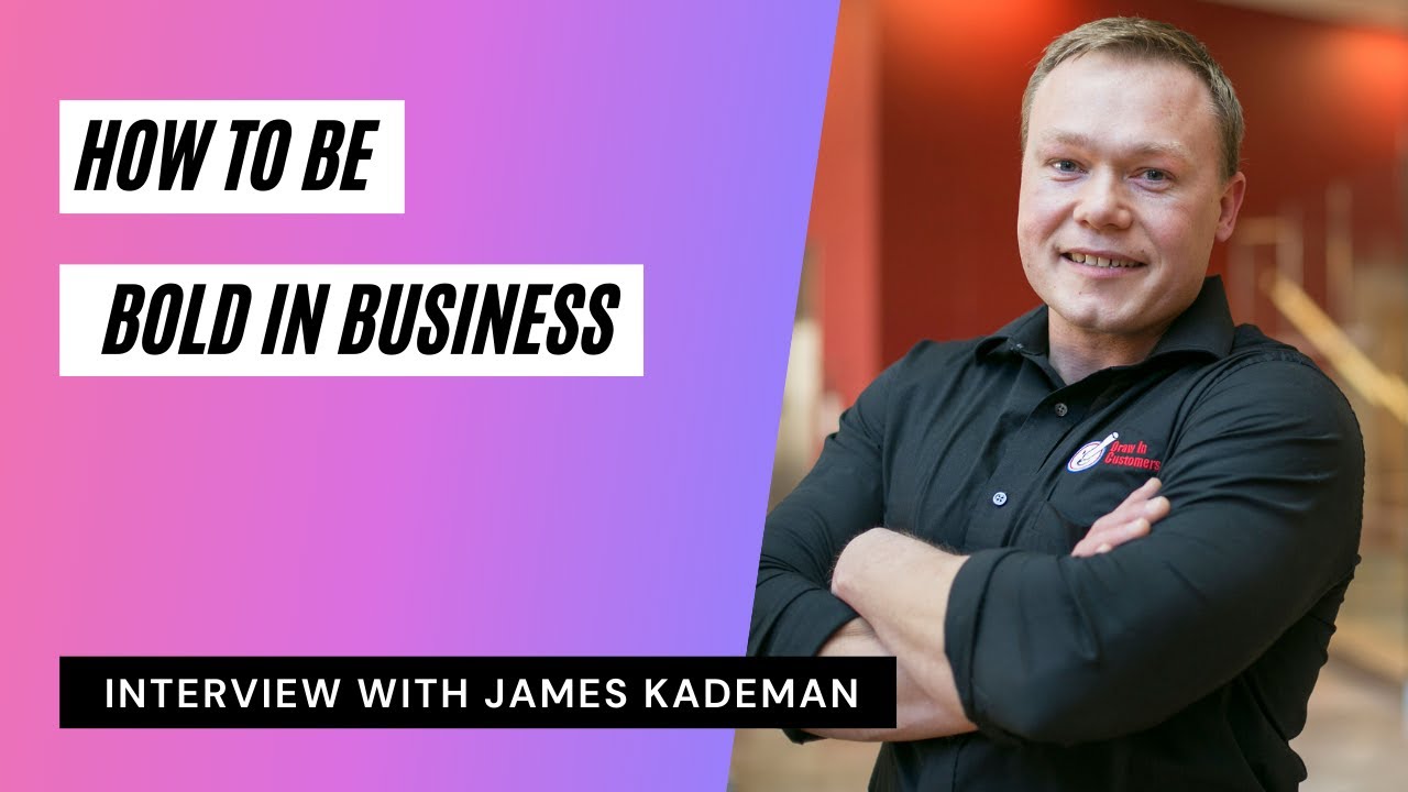 How To Be BOLD In Business - With James Kademan - YouTube