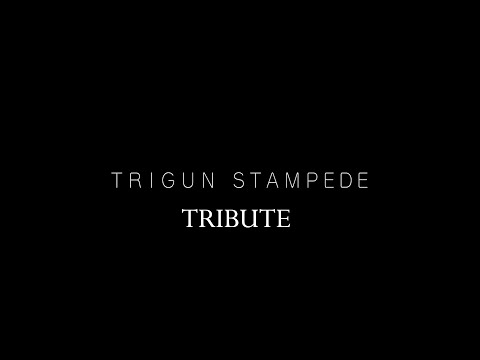 TRIGUN STAMPEDE | Tribute (AMV)