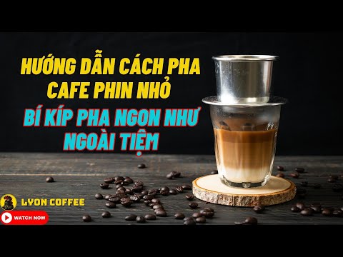 Hướng dẫn cách pha cà phê phin ngon - Công thức ủ chế cafe