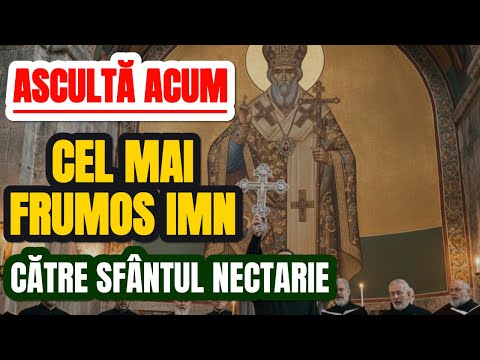 Cântare SFÂNTUL NECTARIE Ascultă acest Imn pentru VINDECAREA de orice Boală! | Rugăciune Putern