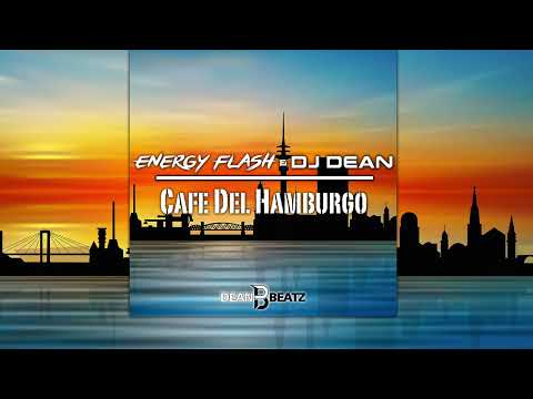 Energy Flash vs. DJ Dean - Cafe del Hamburgo (Edit Mix)