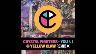 Crystal Fighters  You & I (Yellow Claw Remix)