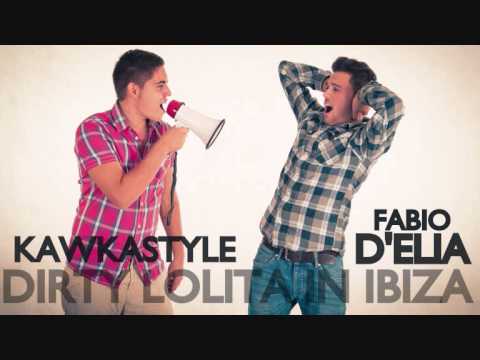 Kawkastyle & Fabio D'Elia - Dirty Lolita In Ibiza (Original Mix)