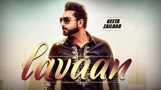 Laavan | Geeta Zaildar | New Punjabi Song | Latest Punjabi Songs 2019 | Punjabi Music | Gabruu