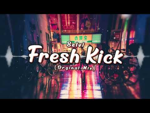Selvi- Fresh Kick (Orginal Mix)