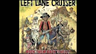 Left Lane Cruiser - Juice To Get Loose