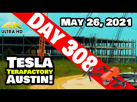 Tesla Gigafactory Austin 4K  Day 308 - 5/26/21 - Terafactory TX - GIGA TEXAS TIME-LAPSE VIDEO TOUR!