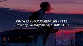 Download lagu CINTA TAK HARUS MEMILIKI - ST12 (Cover by Lia Magdalena) | LIRIK LAGU mp3