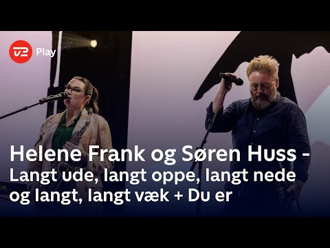 Helene Frank og Søren Huss synger ‘Langt ude, langt oppe, langt nede og langt, langt væk‘ + ‘Du er’