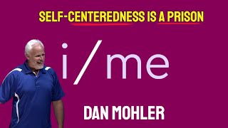 ✝️ Self-centeredness is a Prison - Dan Mohler