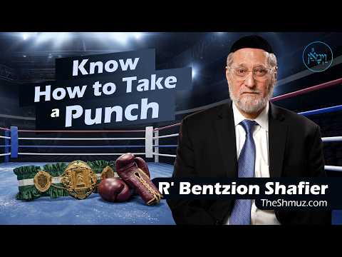 Know How to Take a Punch | Rabbi Bentzion Shafier