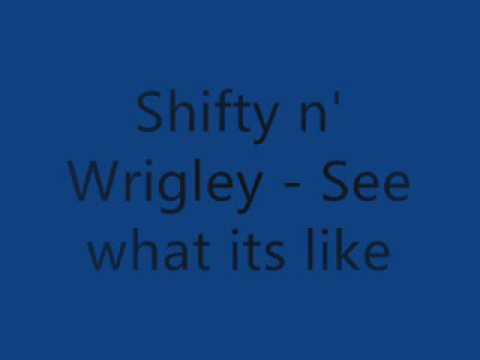 Shifty N' Wrigz see what its like