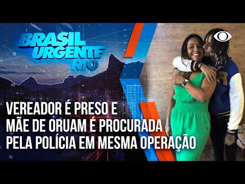 Vereador é preso e mãe de Oruam é procurada em operação da polícia civil