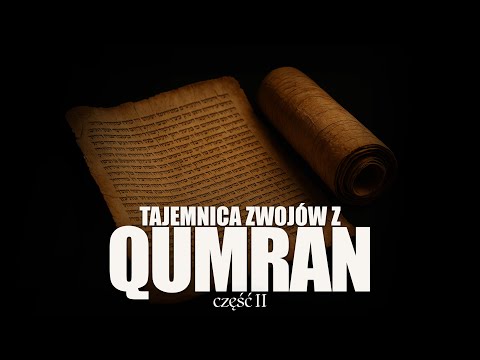 QUMRAN - Co kryją dokumenty qumrańskie? [cz. 2]