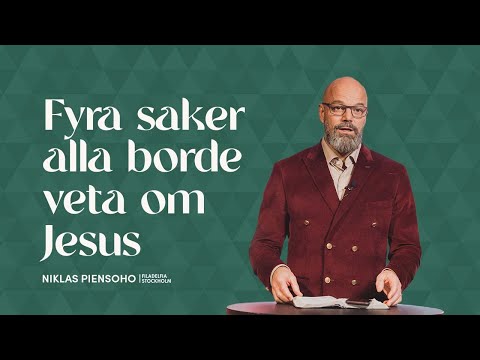 Fyra saker alla borde veta om Jesus - Niklas Piensoho