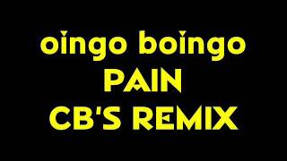 OINGO BOINGO - PAIN (CB&#39;S REMIX)