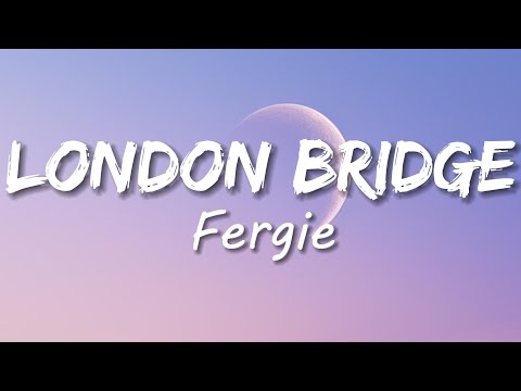 London Bridge Oh Snap - Fergie (Lyrics) 🎵