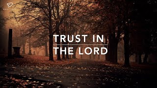Trust In The Lord - Deep Prayer Music | Stress Relief Music | Worship Music | Meditation Music
