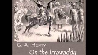 On the Irrawaddy, A Story of the First Burmese War (FULL Audiobook)
