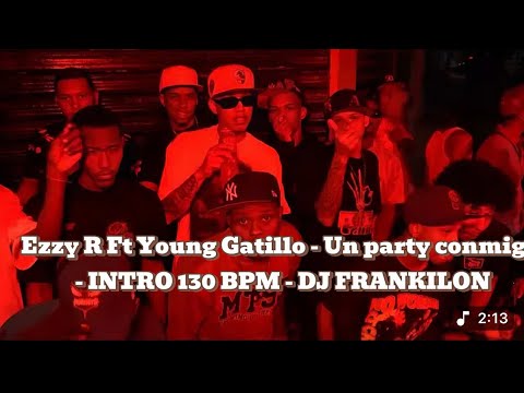Ezzy R Ft Young Gatillo - Un party conmigo - INTRO 130 BPM - DJ FRANKILON