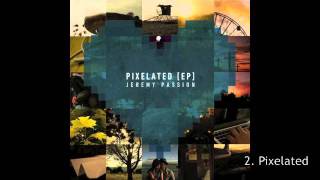 (Pixelated EP) Jeremy Passion - Distance &amp; Pixelated (Lyrics in Description)