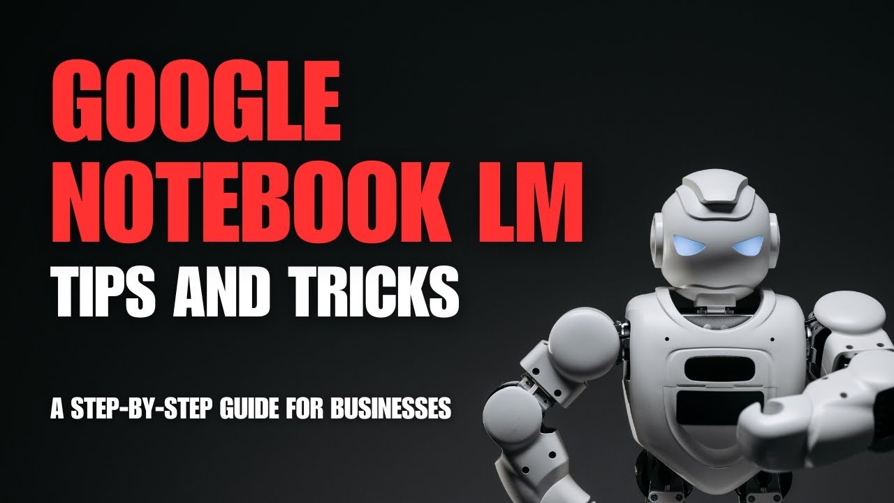 Notebook LM - How to use it in your business