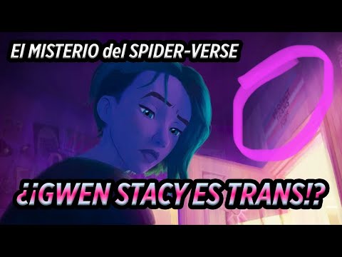 GWEN STACY is TRANS in ACROSS THE SPIDER-VERSE?