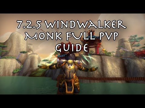 Legion Patch 7.2.5 FULL Windwalker Monk PvP Guide