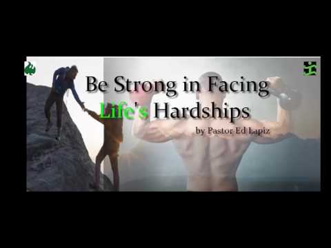 Be Strong in Facing Life's Hardships by Pastor Ed Lapiz