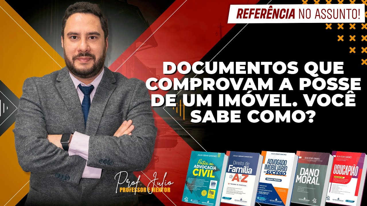 Documentos que comprovam a posse de um Imóvel. Você sabe como?
