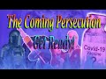 The Coming Persecution. Get ready!