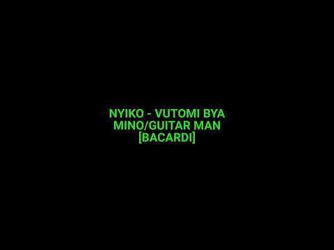 NYIKO - VUTOMI BYA MINO/MR GUITAR MAN [BACARDI]