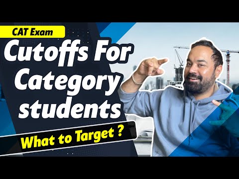 CAT Exam | Cutoffs For Category students | What to Target ?