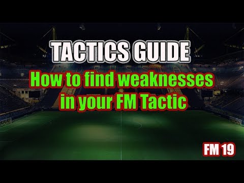 How to Improve and find Weaknesses in your FM19 Tactics - Football Manager 2019
