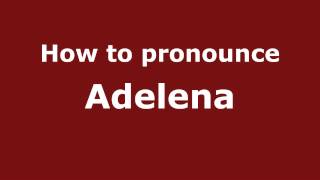 How to pronounce Adelena