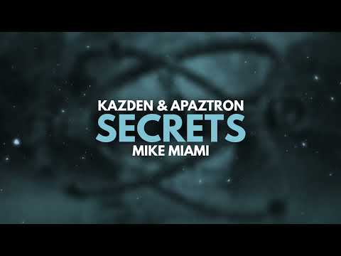 Kazden, Apaztron & Mike Miami - Secrets