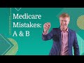 Medicare Mistakes to Avoid: Thinking A and B is Enough