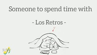 Download lagu Someone to spend time with | Los Retros | Lirik dan terjemahan mp3