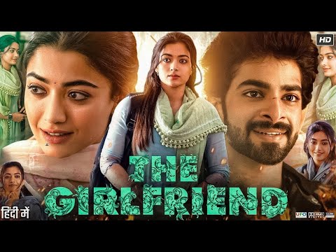 The Girlfriend Full Movie In Hindi Dubbed | Rashmika Mandanna | Dheekshith Shetty | South Movie 2025