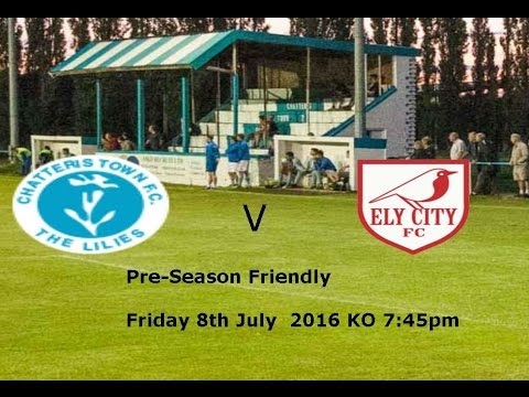 Chatteris Town v Ely City  Pre-Season Friendly  8/7/2016