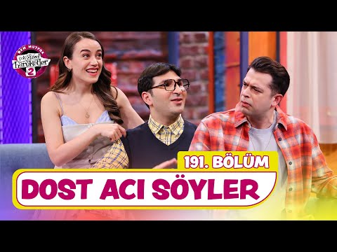 Dost Acı Söyler (191. Bölüm) - Çok Güzel Hareketler 2