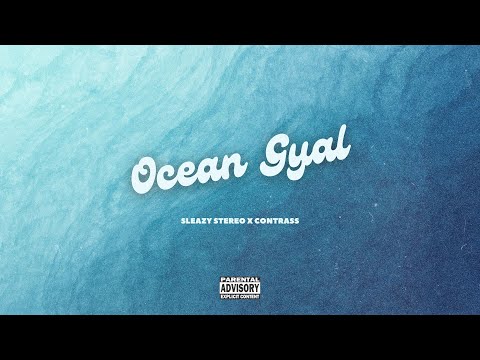 Sleazy Stereo x Contrass - Ocean Gyal (Official Lyric Video)