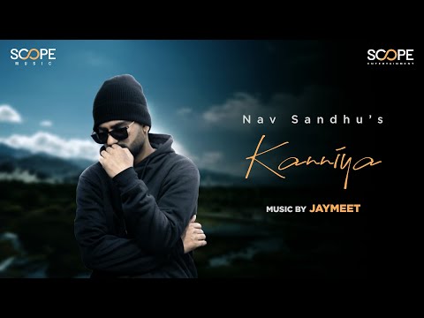 Kanniya :@navsandhumusic1651  | Nav | Scope Music | New Punjabi Songs | Latest Punjabi Songs 2022