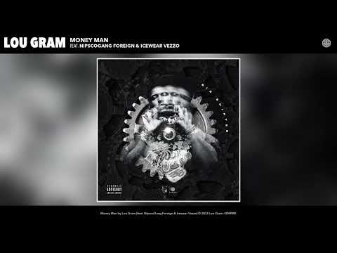 LOU GRAM - MONEY MAN FT NIPSCOGANG FOREIGN & ICEWEAR VEZZO