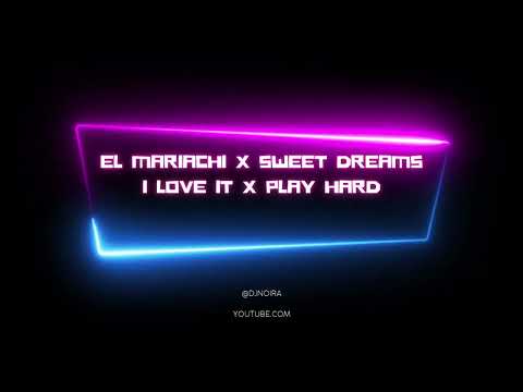 El Mariachi X Sweet Dreams X I Love It X Play Hard - Electro Remix Mashup