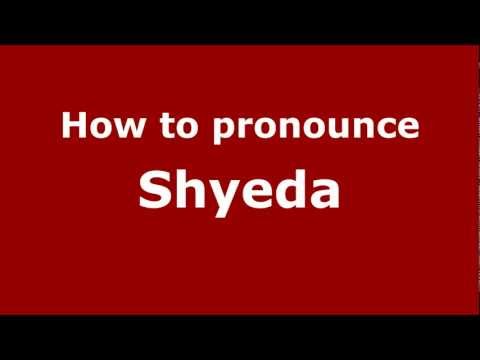 How to Pronounce Shyeda - PronounceNames.com