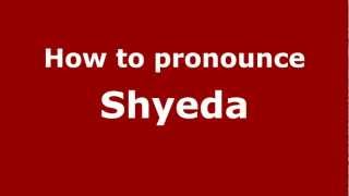 How to pronounce Shyeda