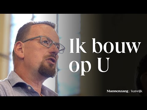 Ik bouw op U | 1700 mannen zingen | Katwijk aan Zee